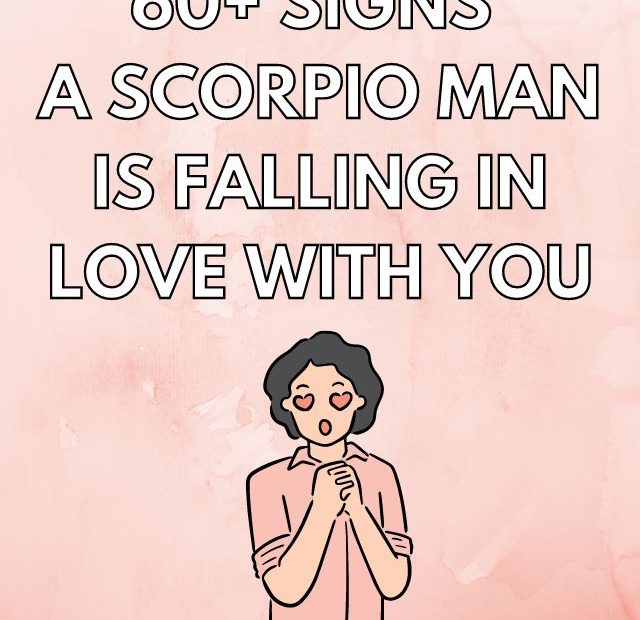 60+ Signs A Scorpio Man Is Falling In Love With You | Sarah Scoop