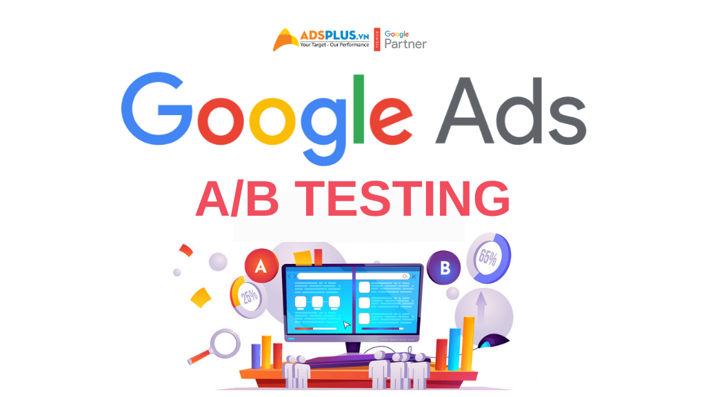 Hot] Cách Chạy A/B Testing Google Ads Và Tối Ưu Hóa